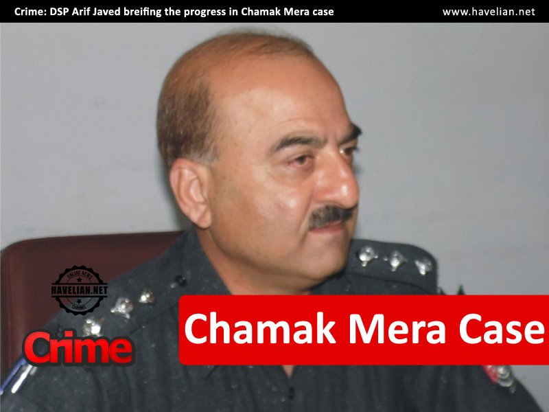 Remarkable progress, Havelian Police in Chamak Mera Case, 