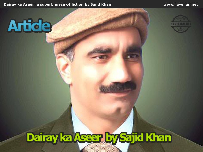 sajid khan, fiction, dairay ka aseer