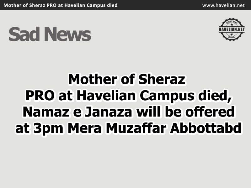 Mother of Sheraz PRO at Havelian Campus died, Namaz e Janaza will be offered at 3pm Mera Muzaffar Abbottabd, sad news, sheraz, pro havelian campus, death news